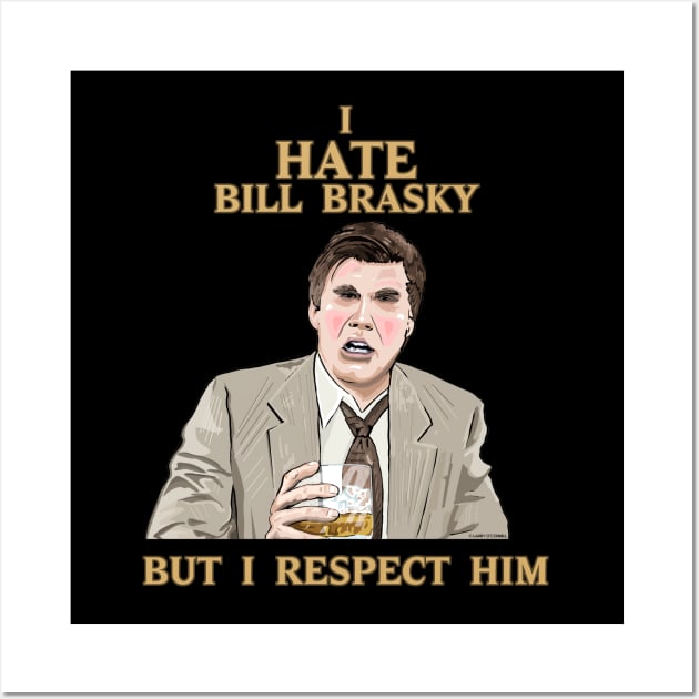 I Hate Bill Brasky... But I Respect Him Wall Art by FanboyMuseum